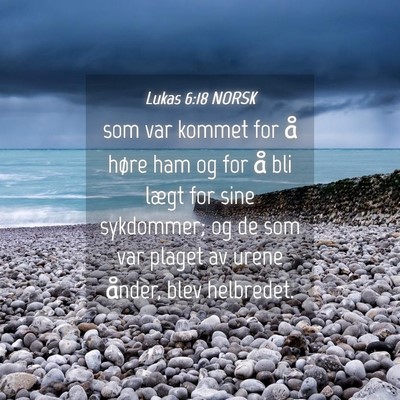 Picture 04 - Lukas 6:18 NORSK - som var kommet for å høre ham og for å bli - Bible Verse Picture