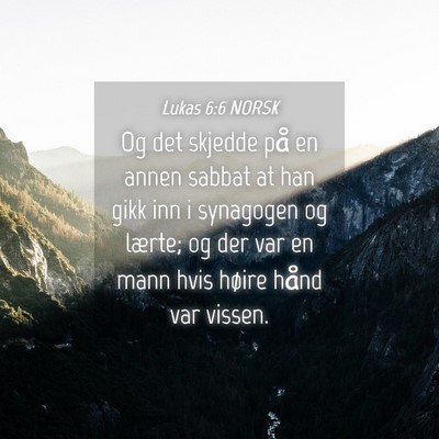 Picture 04 - Lukas 6:6 NORSK - Og det skjedde på en annen sabbat at han gikk - Bible Verse Picture