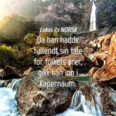 Picture 04 - Lukas 7:1 NORSK - Da han hadde fullendt sin tale for folkets ører, - Bible Verse Picture
