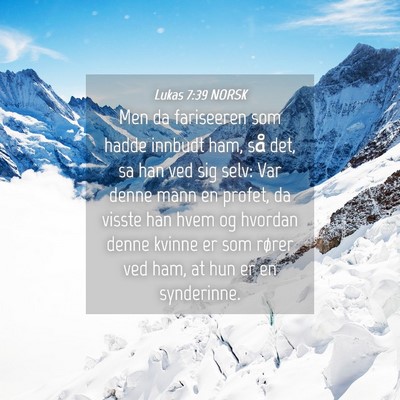 Picture 04 - Lukas 7:39 NORSK - Men da fariseeren som hadde innbudt ham, så det, - Bible Verse Picture