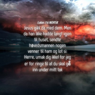 Picture 04 - Lukas 7:6 NORSK - Jesus gikk da med dem. Men da han ikke hadde - Bible Verse Picture