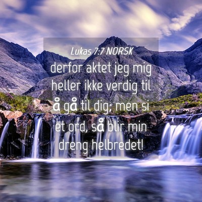 Picture 04 - Lukas 7:7 NORSK - derfor aktet jeg mig heller ikke verdig til å - Bible Verse Picture