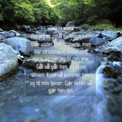 Picture 04 - Lukas 7:8 NORSK - For jeg er også en mann som står under - Bible Verse Picture