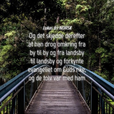 Picture 04 - Lukas 8:1 NORSK - Og det skjedde derefter at han drog omkring fra - Bible Verse Picture