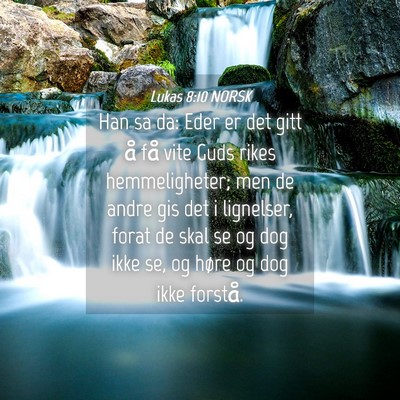 Picture 04 - Lukas 8:10 NORSK - Han sa da: Eder er det gitt å få vite Guds - Bible Verse Picture