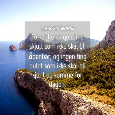 Picture 04 - Lukas 8:17 NORSK - For det er ingen ting skjult som ikke skal bli - Bible Verse Picture
