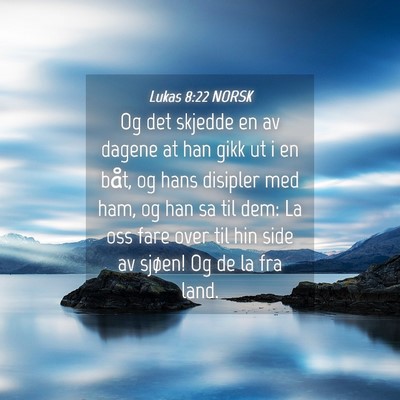Picture 04 - Lukas 8:22 NORSK - Og det skjedde en av dagene at han gikk ut i en - Bible Verse Picture