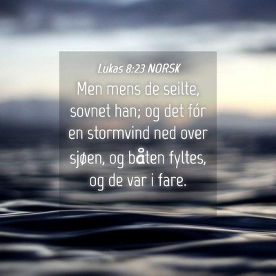 Picture 04 - Lukas 8:23 NORSK - Men mens de seilte, sovnet han; og det fór en - Bible Verse Picture