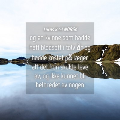 Picture 04 - Lukas 8:43 NORSK - og en kvinne som hadde hatt blodsott i tolv år - Bible Verse Picture