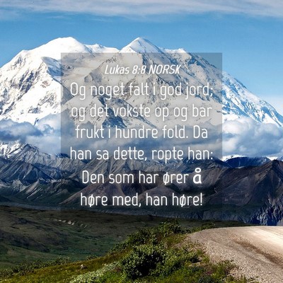 Picture 04 - Lukas 8:8 NORSK - Og noget falt i god jord; og det vokste op og bar - Bible Verse Picture