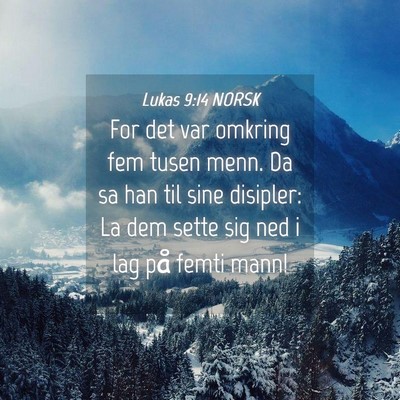 Picture 04 - Lukas 9:14 NORSK - For det var omkring fem tusen menn. Da sa han til - Bible Verse Picture