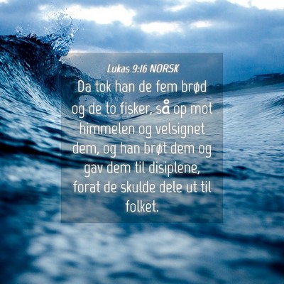 Picture 04 - Lukas 9:16 NORSK - Da tok han de fem brød og de to fisker, så op - Bible Verse Picture