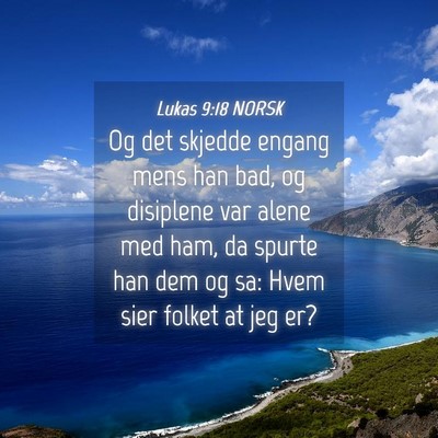 Picture 04 - Lukas 9:18 NORSK - Og det skjedde engang mens han bad, og disiplene - Bible Verse Picture