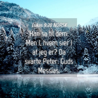 Picture 04 - Lukas 9:20 NORSK - Han sa til dem: Men I, hvem sier I at jeg er? Da - Bible Verse Picture