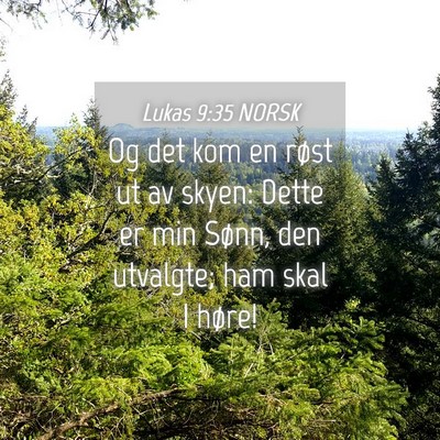 Picture 04 - Lukas 9:35 NORSK - Og det kom en røst ut av skyen: Dette er min - Bible Verse Picture