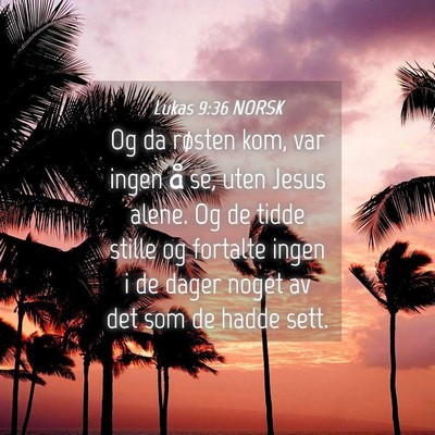 Picture 04 - Lukas 9:36 NORSK - Og da røsten kom, var ingen å se, uten Jesus - Bible Verse Picture