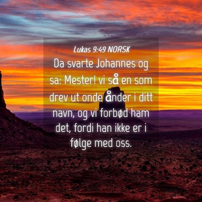 Picture 04 - Lukas 9:49 NORSK - Da svarte Johannes og sa: Mester! vi så en som - Bible Verse Picture