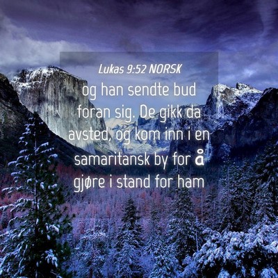Picture 04 - Lukas 9:52 NORSK - og han sendte bud foran sig. De gikk da avsted, - Bible Verse Picture