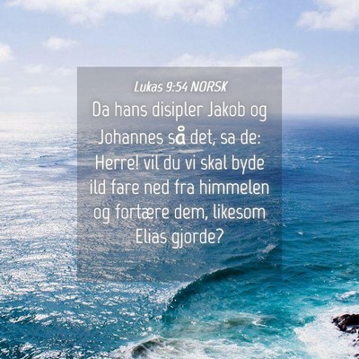 Picture 04 - Lukas 9:54 NORSK - Da hans disipler Jakob og Johannes så det, sa - Bible Verse Picture