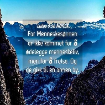 Picture 04 - Lukas 9:56 NORSK - For Menneskesønnen er ikke kommet for å - Bible Verse Picture
