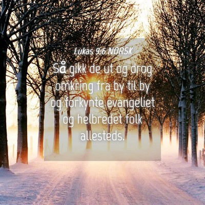 Picture 04 - Lukas 9:6 NORSK - Så gikk de ut og drog omkring fra by til by og - Bible Verse Picture