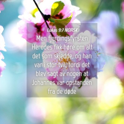 Picture 04 - Lukas 9:7 NORSK - Men fjerdingsfyrsten Herodes fikk høre om alt - Bible Verse Picture