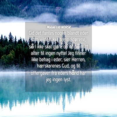 Picture 04 - Malaki 1:10 NORSK - Gid det fantes nogen blandt eder som vilde lukke - Bible Verse Picture