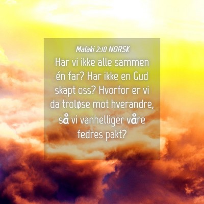 Picture 04 - Malaki 2:10 NORSK - Har vi ikke alle sammen én far? Har ikke en Gud - Bible Verse Picture
