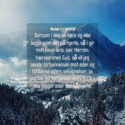 Picture 04 - Malaki 2:2 NORSK - Dersom I ikke vil høre og ikke legge eder det - Bible Verse Picture