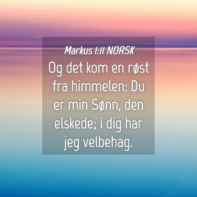 Picture 04 - Markus 1:11 NORSK - Og det kom en røst fra himmelen: Du er min - Bible Verse Picture