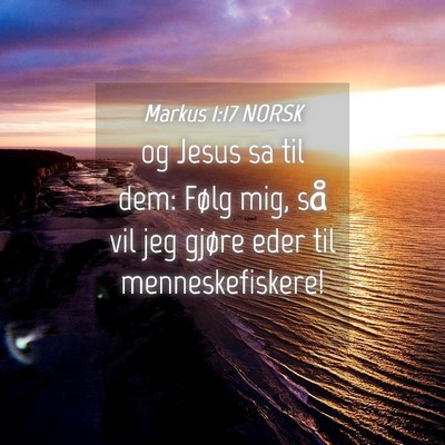 Picture 04 - Markus 1:17 NORSK - og Jesus sa til dem: Følg mig, så vil jeg - Bible Verse Picture