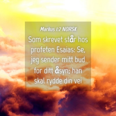 Picture 04 - Markus 1:2 NORSK - Som skrevet står hos profeten Esaias: Se, jeg - Bible Verse Picture