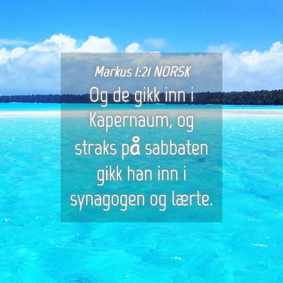 Picture 04 - Markus 1:21 NORSK - Og de gikk inn i Kapernaum, og straks på - Bible Verse Picture