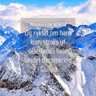 Picture 04 - Markus 1:28 NORSK - Og ryktet om ham kom straks ut allesteds i hele - Bible Verse Picture