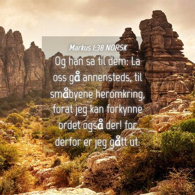 Picture 04 - Markus 1:38 NORSK - Og han sa til dem: La oss gå annensteds, til - Bible Verse Picture
