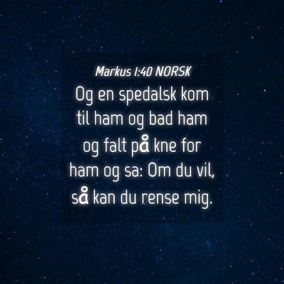 Picture 04 - Markus 1:40 NORSK - Og en spedalsk kom til ham og bad ham og falt på - Bible Verse Picture