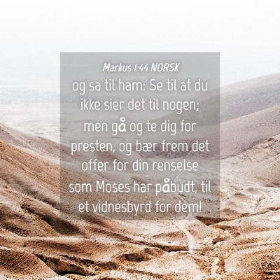 Picture 04 - Markus 1:44 NORSK - og sa til ham: Se til at du ikke sier det til - Bible Verse Picture