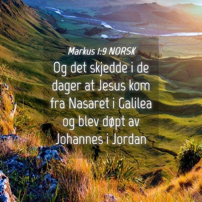 Picture 04 - Markus 1:9 NORSK - Og det skjedde i de dager at Jesus kom fra - Bible Verse Picture