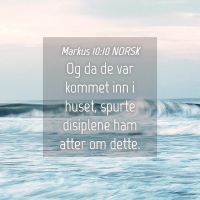 Picture 04 - Markus 10:10 NORSK - Og da de var kommet inn i huset, spurte disiplene - Bible Verse Picture