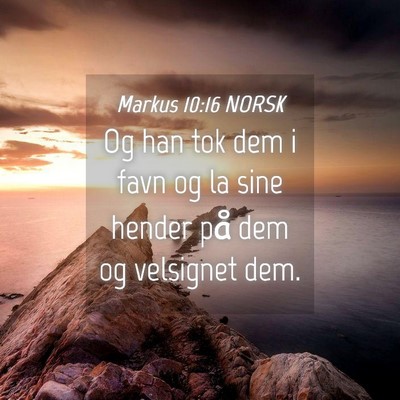 Picture 04 - Markus 10:16 NORSK - Og han tok dem i favn og la sine hender på dem - Bible Verse Picture