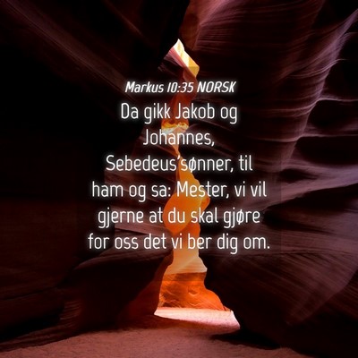 Picture 04 - Markus 10:35 NORSK - Da gikk Jakob og Johannes, Sebedeus'sønner, til - Bible Verse Picture