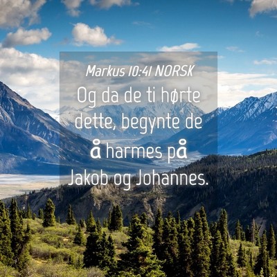 Picture 04 - Markus 10:41 NORSK - Og da de ti hørte dette, begynte de å harmes - Bible Verse Picture