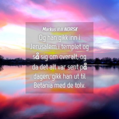Picture 04 - Markus 11:11 NORSK - Og han gikk inn i Jerusalem i templet og så sig - Bible Verse Picture
