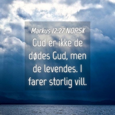 Picture 04 - Markus 12:27 NORSK - Gud er ikke de dødes Gud, men de levendes. I - Bible Verse Picture