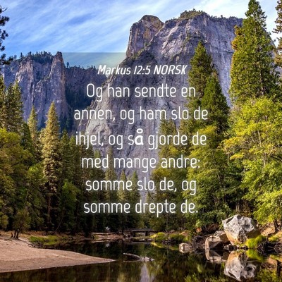 Picture 04 - Markus 12:5 NORSK - Og han sendte en annen, og ham slo de ihjel, og - Bible Verse Picture