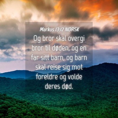 Picture 04 - Markus 13:12 NORSK - Og bror skal overgi bror til døden, og en far - Bible Verse Picture