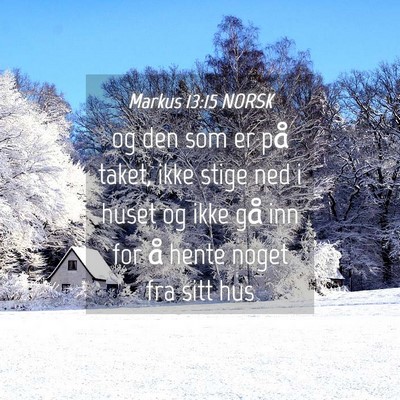 Picture 04 - Markus 13:15 NORSK - og den som er på taket, ikke stige ned i huset - Bible Verse Picture