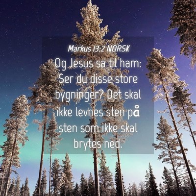 Picture 04 - Markus 13:2 NORSK - Og Jesus sa til ham: Ser du disse store - Bible Verse Picture