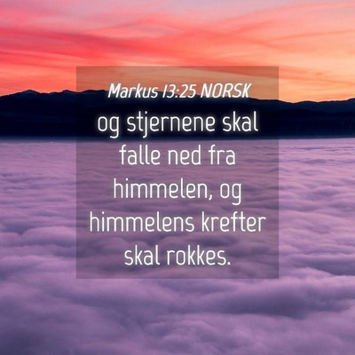 Picture 04 - Markus 13:25 NORSK - og stjernene skal falle ned fra himmelen, og - Bible Verse Picture