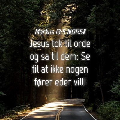 Picture 04 - Markus 13:5 NORSK - Jesus tok til orde og sa til dem: Se til at ikke - Bible Verse Picture